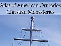 Atlas of America’s Orthodox Christian monasteries a “first”