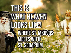 VIDEO: What does Heaven Look Like? St. Seraphim of Sarov shows St. Iakovos of Evia